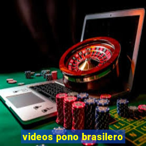 videos pono brasilero